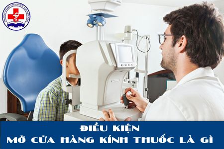 Điều kiện mở tiệm mắt kính mới nhất?